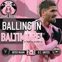 Mission Accomplished. Inter Miami Gets Three Points in Baltimore. | 219