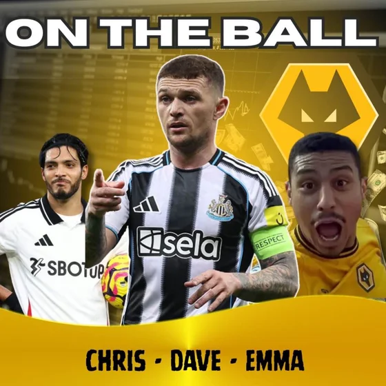 IT'S BACK 🚨 Chris, Emma & Dave discuss the latest Wolves News "ON THE BALL"