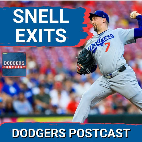 DODGERS POSTCAST: Snell exits early as The Dodgers look to take the series in Cincy