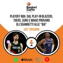 Le emozioni del Play-In NBA e la preview dei Playoffs (2a parte)