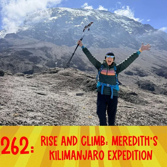 262: Rise and Climb: Meredith's Kilimanjaro Expedition