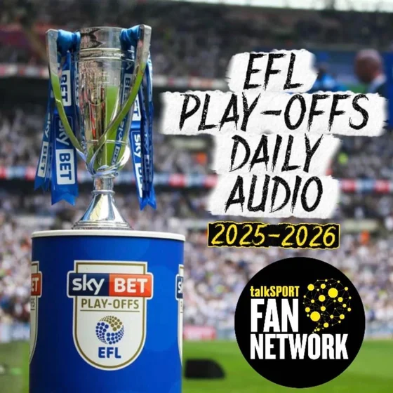 EFL Play-Offs Daily Audio 2: An absolute stinker of opening round matches Fri/Sat | Episode Two