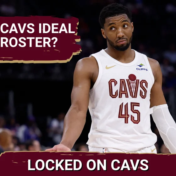 Breaking Down What the Ideal Roster for the Cleveland Cavaliers Looks Like