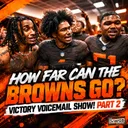 How Far Can This Browns Team Go? Victory Voicemail Show! PART 2 - Cleveland Browns Podcast for 10/6/26