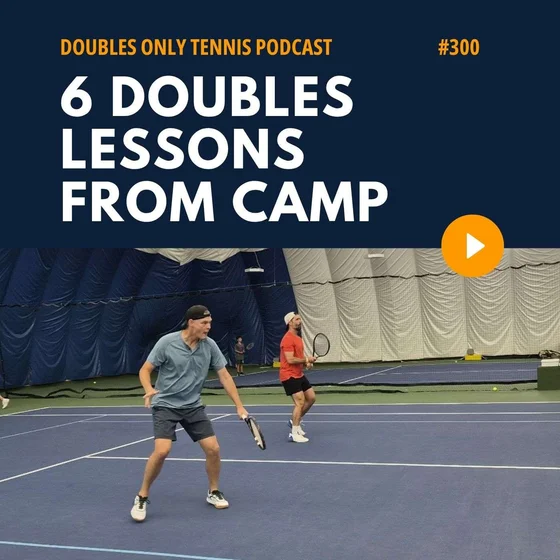 6 Doubles Lessons from Camp: Framed Volleys, Opponent Tendencies, Practice Mistakes, & More