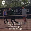De belangrijkste competitie tips & waarom ik met Tennis the World begon | Hugo’s Journal #2