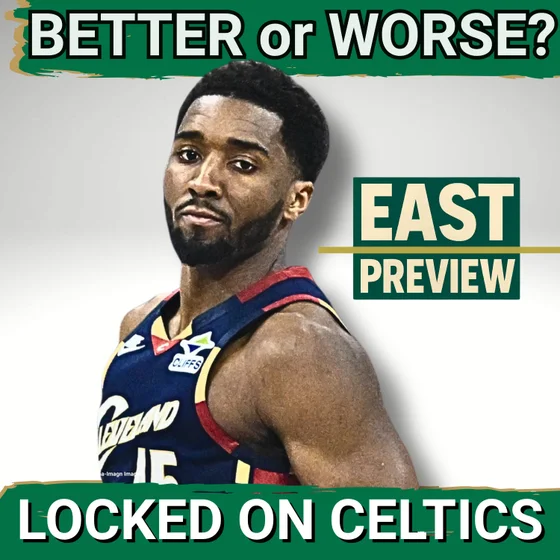 East Preview: Cleveland Cavaliers BETTER or WORSE than last season?