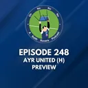 Episode 248: Ayr United (H) Preview