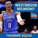 THUNDER SQUAD SHOW: Russell Westbrook REUNION In Oklahoma City? + Next Steps For Ajay Mitchell