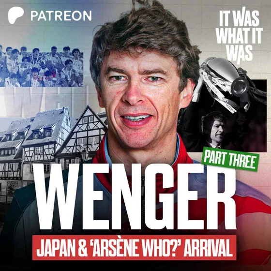 Arsène Wenger Part 3: Dein’s Dinner Party, Japan, and the ‘Arsène Who?’ Arrival