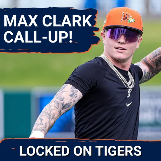 PROMOTION: Detroit Tigers Max Clark Gets Called Up, SHAKES Up Roster Before MLB Trade Deadline