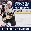 ALERT: Special intel on new New York Ranger Pavel Dorofeyev! Tony Cordasco from LO Knights discusses!
