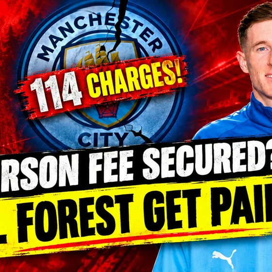 Will Forest Get Paid After Man City's 114 Charges? The Elliot Anderson Deal! Nottingham Forest News