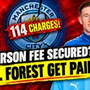 Will Forest Get Paid After Man City's 114 Charges? The Elliot Anderson Deal! Nottingham Forest News