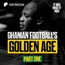 Ghanaian's Football Golden Age: Part One