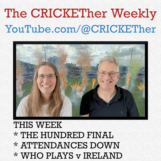 The CRICKETher Weekly – Episode 334: Hundred Final; Attendances Down; Overseas Up; Squad v Ireland