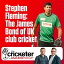 Stephen Fleming: The James Bond of UK club cricket