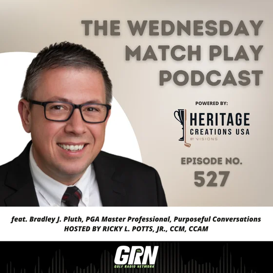 Bradley J. Pluth, PGA Master Professional, Purposeful Conversations Golf Book | Episode No. 527