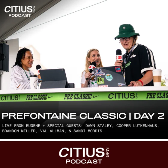 CITIUS MAG | LIVE FROM EUGENE — DAY 2 AT PRE CLASSIC + SPECIAL GUESTS: DAWN STALEY, BRANDON MILLER, COOPER LUTKENHAUS, VAL ALLMAN, & SANDI MORRIS