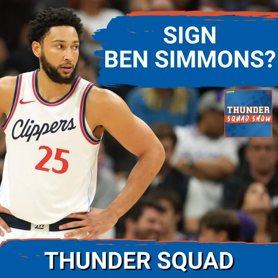 THUNDER SQUAD SHOW: Should OKC SIGN Ben Simmons In NBA Free Agency? + Thunder Schedule So Far...