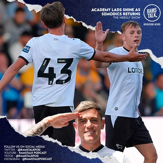 #355 Academy Lads Shine As Szmodics Makes Rams Return!