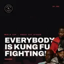EVERYBODY IS KUNG FU FIGHTING