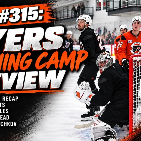 O&B Puckcast Episode #315  Flyers Training Camp Preview