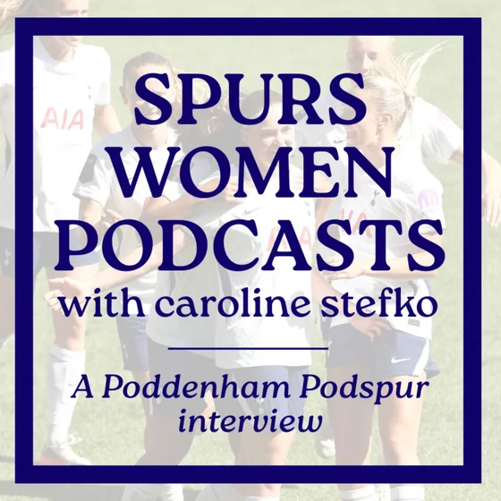 Talking Spurs Women Podcasts with Caroline Stefko (N17 Women)