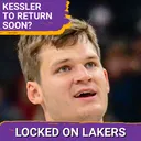 Walker Kessler Getting Closer to Playing... How Do the Lakers Handle the Minutes Where He Sits?