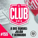 A 2 BANDAS: JULIÁN Y BERNARDO | Club Uría #155