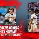 The Pesky Podcast | Orioles vs Red Sox Series Preview & Key Matchups