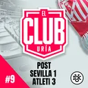 POST SEVILLA 1 - 3 ATLETI | Club Uría #9