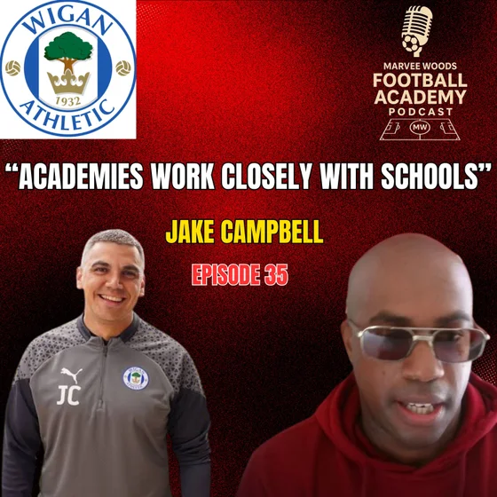 Wigan Athletic Academy Manager - Jake Campbell ("Academies Work Closely With Schools") - Episode 35