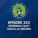 Episode 252: Inverness Caley Thistle (A) preview