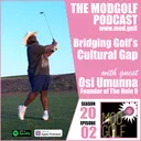 Bridging Golf's Cultural Gap - Osi Umunna, CEO and Founder of The Hole 9