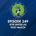 Episode 249: Ayr United (H) Post-Match