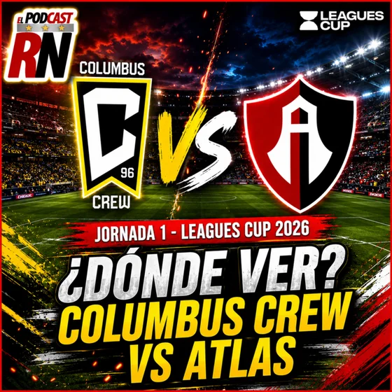 COLUMBUS CREW VS ATLAS - LEAGUES CUP 2026 EN VIVO - ¿Cómo Ver GRATIS? | EL PODCAST DEL ROJINEGRO