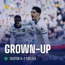 160. Everton 0–2 Chelsea | Grown Up