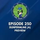 Episode 250: Dunfermline (A) preview
