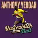 Anthony Yeboah - Als Frankfurt noch von Meistertiteln träumte