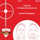 #127: 1. Spieltag: SV Waldhof Mannheim (A) – Sonnen-Untergang