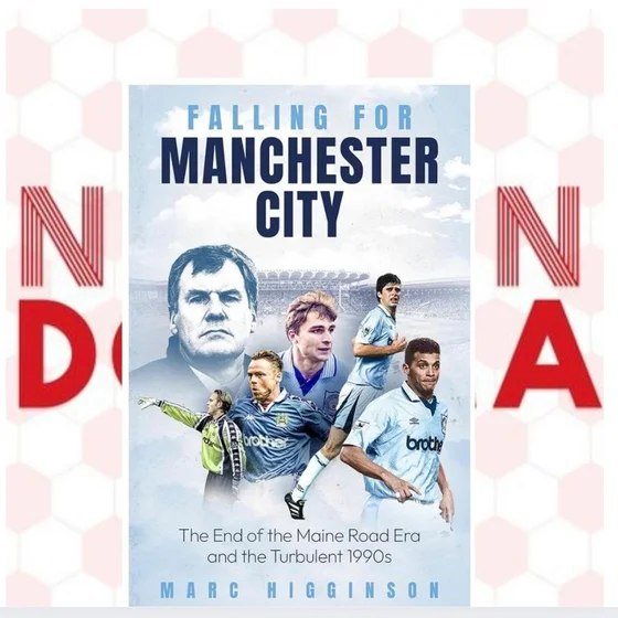 Nessun Dorma Book Club - Falling For Manchester City: The End of the Main Road Era and the Turbulent 1990s