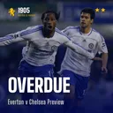 Everton v Chelsea Preview | Overdue