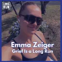 Grief Is a Long Run: Finding Purpose in the Hard Miles with Emma Zeiger