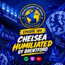 Episode 184 - CHELSEA HUMILIATED 3-0 AT BRENTFORD - The Same Old Problems, a Defence That Cannot Think and Boehly Sells Up to Clearlake