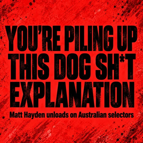 46.Haydos Rips Into Australian Cricket's "Dog Sh*t" Excuses