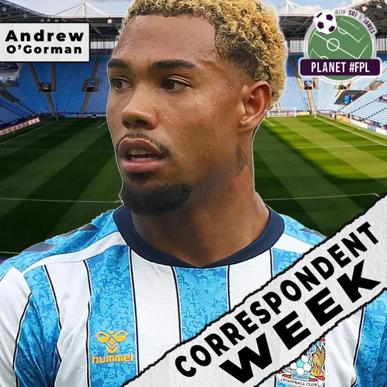 Coventry City with Andrew O'Gorman | Correspondent Week ep. 17 | Planet FPL 2026/27