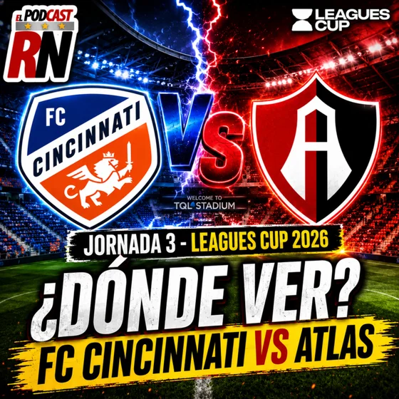 FC CINCINNATI VS ATLAS - LEAGUES CUP 2026 EN VIVO - ¿Cómo Ver GRATIS? | EL PODCAST DEL ROJINEGRO