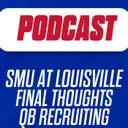 SMU at Louisville Final Thoughts, Game Pick | Jody Demling Preview | QB Recruiting for SMU