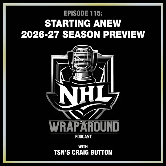 Episode 115 - Starting Anew: 2026-27 Season Preview - Craig Button - Sept. 24, 2026